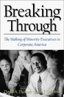 Breaking Through The Making of Minority Executives in Corporate America