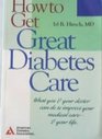 How to Get Great Diabetes Care  What You  Your Doctor Can Do to Improve Your Medical Care  Your Life
