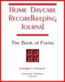 Home Daycare Recordkeeping Journal The Book of Forms 2007