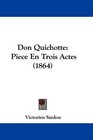 Don Quichotte Piece En Trois Actes