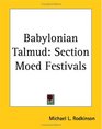 Babylonian Talmud Section Moed Festivals