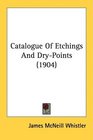 Catalogue Of Etchings And DryPoints