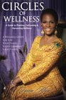 Circles of Wellness A Guide to Planting Cultivating and Harvesting Wellness