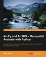 ArcPy and ArcGIS Geospatial Analysis with Python