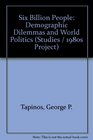 Six Billion People Demographic Dilemmas and World Politics