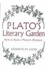 Plato's Literary Garden How to Read a Platonic Dialogue