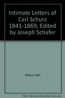 Intimate Letters of Carl Schurz 18411869 Edited by Joseph Schafer