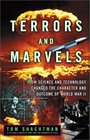 Terrors and Marvels How Science and Technology Changed the Character and Outcome of World War II