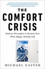 The Comfort Crisis Embrace Discomfort To Reclaim Your Wild Happy Healthy Self