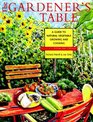 The Gardener's Table A Guide to Natural Vegetable Growing and Cooking