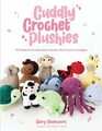 Cuddly Crochet Plushies 30 Patterns for Adorable Animals You'll Love to Snuggle