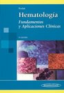 Hematologia / Hematology Fundamentos y aplicaciones clinicas / Clinical Principles and Applications