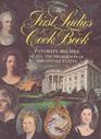 The First Ladies Cookbook:  Favorite Recipes of All the Presidents of the United States