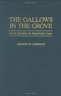 The Gallows in the Grove Civil Society in American Law