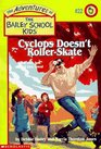 Cyclops Doesn't Roller-Skate (Bailey School Kids, Bk 22)