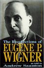 The Recollections Of Eugene P Wigner As Told To Andrew Szanton
