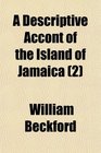 A Descriptive Accont of the Island of Jamaica