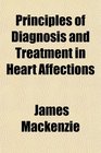 Principles of Diagnosis and Treatment in Heart Affections