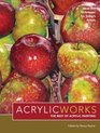 AcrylicWorks - The Best of Acrylic Painting: Ideas and Techniques for Today's Artists