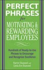 Perfect Phrases for Motivating and Rewarding Employees