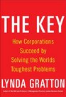 The Key How Corporations Succeed by Solving the Worlds Toughest Problems