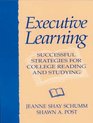 Executive Learning Successful Strategies for College Reading and Studying
