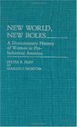 New World New Roles A Documentary History of Women in PreIndustrial America