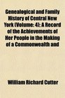 Genealogical and Family History of Central New York  A Record of the Achievements of Her People in the Making of a Commonwealth and