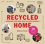 Recycled Home: Transform Your Home Using Salvaged Materials