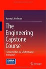 The Engineering Capstone Course Fundamentals for Students and Instructors