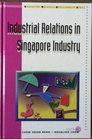 Industrial Relations in Singapore Industry