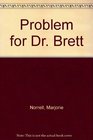 A Problem for Dr Brett