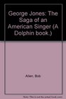 George Jones The Saga of an American Singer