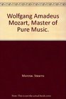 Wolfgang Amadeus Mozart Master of Pure Music