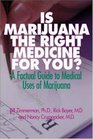 Is Marijuana the Right Medicine for You A Factual Guide to Medical Uses of Marijuana