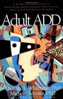 Adult ADD A Reader Friendly Guide to Identifying Understanding and Treating Adult Attention Deficit Disorder