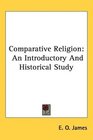 Comparative Religion An Introductory And Historical Study