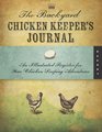 Chicken Keeper's Journal An Illustrated Register for Your Chicken Keeping Adventures