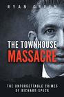 The Townhouse Massacre The Unforgettable Crimes of Richard Speck
