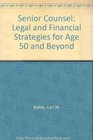 Senior Counsel Legal and Financial Strategies for Age 50 and Beyond