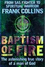 Baptism of Fire the Astonishing True Story of a Man of God