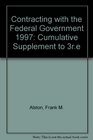 Contracting With the Federal Government 1997 Cumulative Supplement