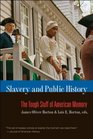 Slavery and Public History The Tough Stuff of American Memory