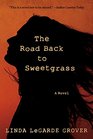 The Road Back to Sweetgrass A Novel