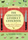 The Grassfed Gourmet Cookbook Healthy Cooking and Good Living with PastureRaised Foods