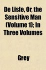 De Lisle Or the Sensitive Man  In Three Volumes