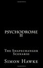 Psychodrome 2 The Shapechanger Scenario