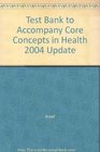Test Bank to Accompany Core Concepts in Health 2004 Update
