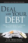 Deal with Your Debt Free Yourself from What You Owe Updated and Revised