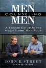 Men Counseling Men A Biblical Guide to the Major Issues Men Face